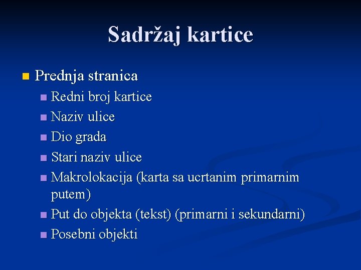 Sadržaj kartice n Prednja stranica Redni broj kartice n Naziv ulice n Dio grada