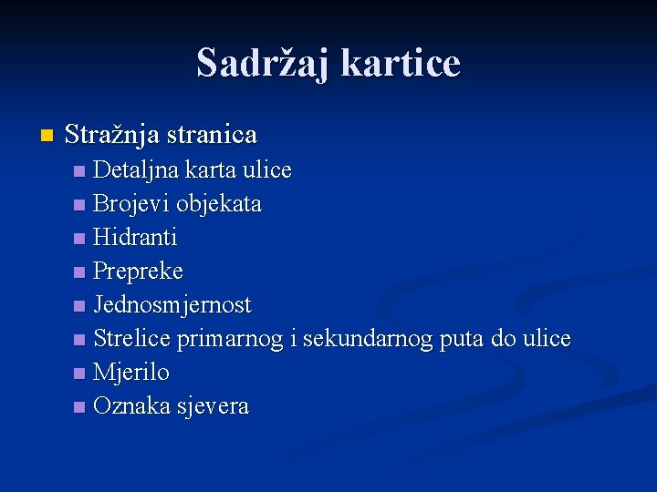 Sadržaj kartice n Stražnja stranica Detaljna karta ulice n Brojevi objekata n Hidranti n