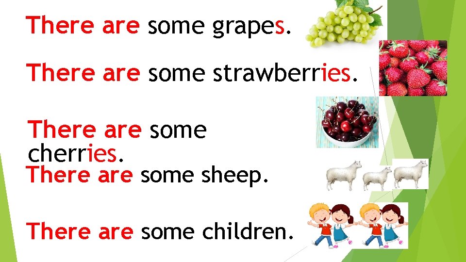 There are some grapes. There are some strawberries. There are some cherries. There are