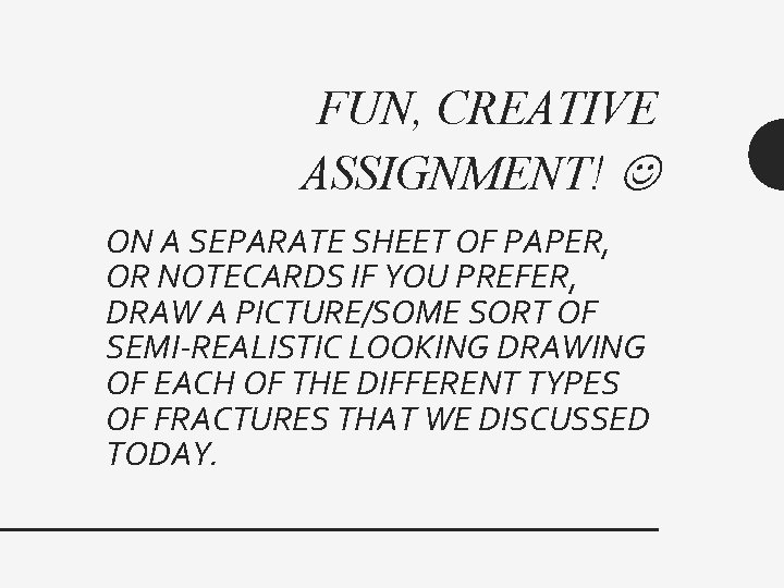 FUN, CREATIVE ASSIGNMENT! ON A SEPARATE SHEET OF PAPER, OR NOTECARDS IF YOU PREFER,