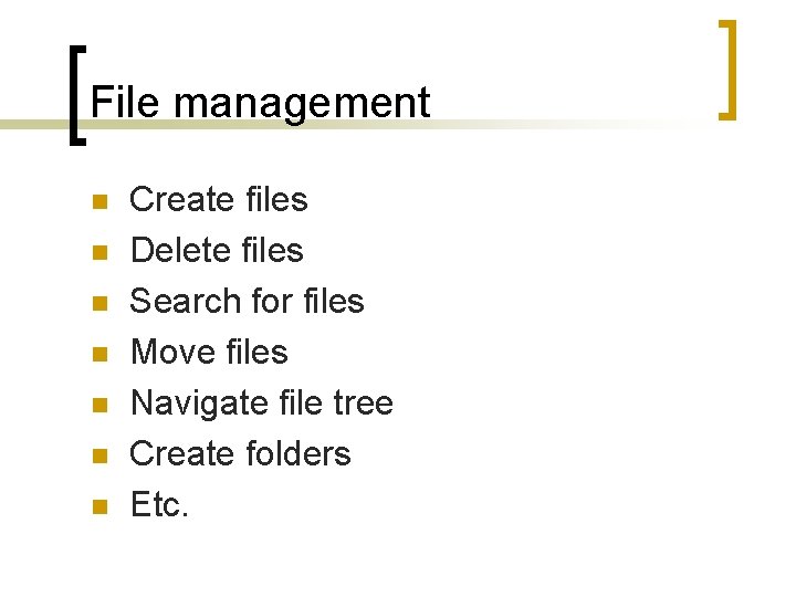 File management n n n n Create files Delete files Search for files Move File management n n n n Create files Delete files Search for files Move