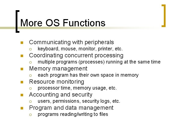 More OS Functions n Communicating with peripherals ¡ n Coordinating concurrent processing ¡ n More OS Functions n Communicating with peripherals ¡ n Coordinating concurrent processing ¡ n