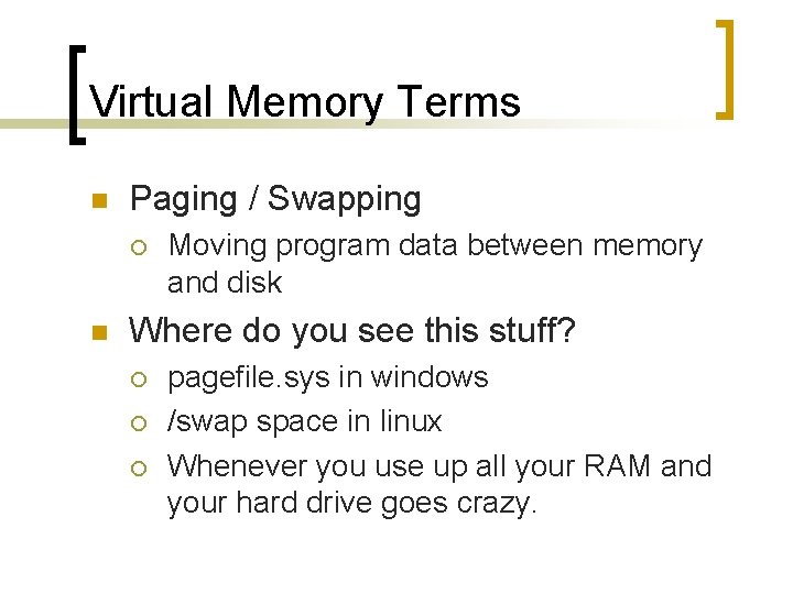 Virtual Memory Terms n Paging / Swapping ¡ n Moving program data between memory Virtual Memory Terms n Paging / Swapping ¡ n Moving program data between memory