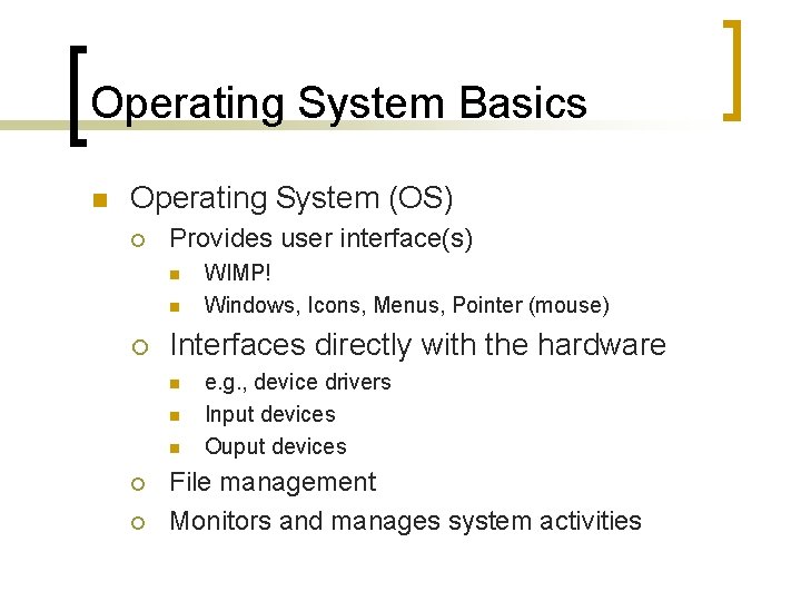 Operating System Basics n Operating System (OS) ¡ Provides user interface(s) n n ¡ Operating System Basics n Operating System (OS) ¡ Provides user interface(s) n n ¡