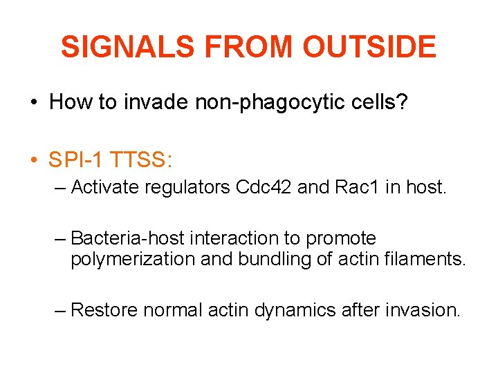 SIGNALS FROM OUTSIDE • How to invade non-phagocytic cells? • SPI-1 TTSS: – Activate