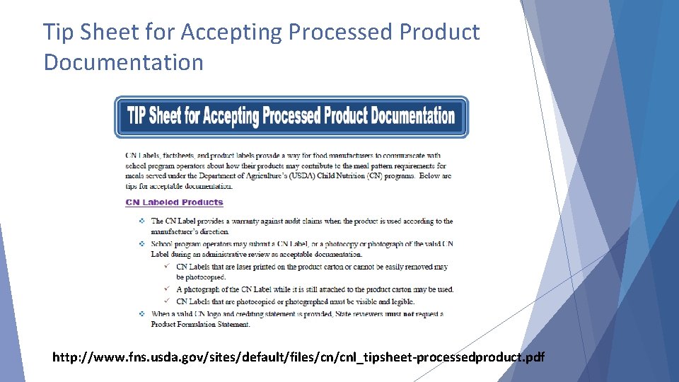 Tip Sheet for Accepting Processed Product Documentation http: //www. fns. usda. gov/sites/default/files/cn/cnl_tipsheet-processedproduct. pdf 