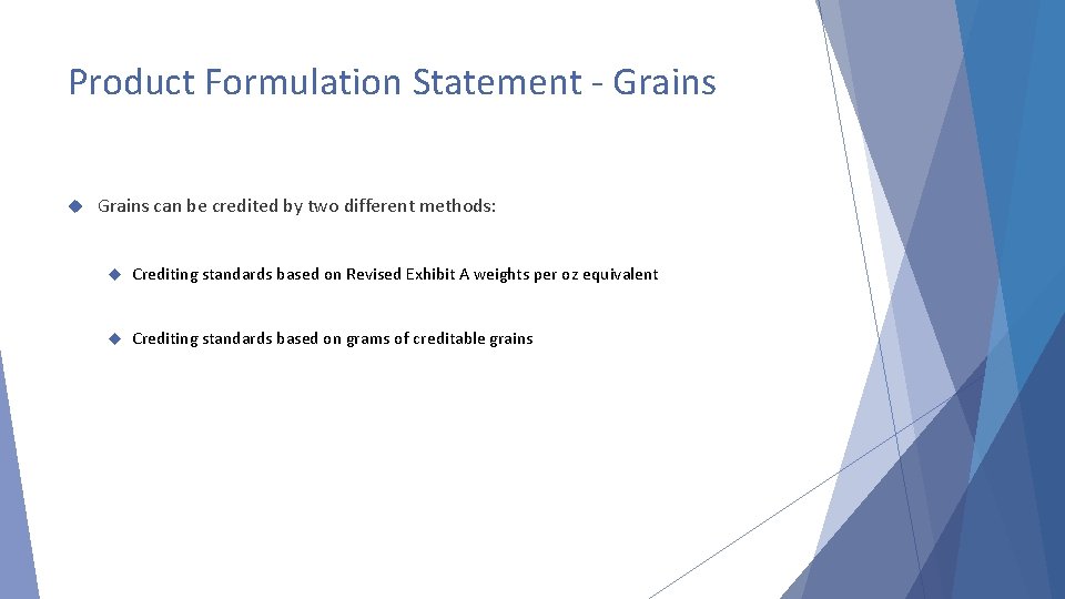 Product Formulation Statement - Grains can be credited by two different methods: Crediting standards