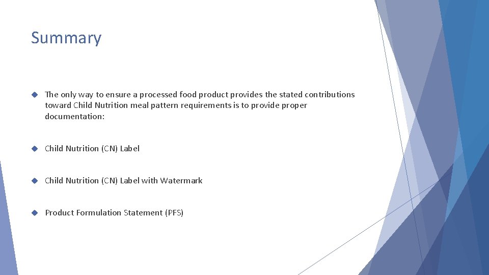 Summary The only way to ensure a processed food product provides the stated contributions