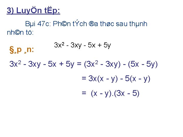 3) LuyÖn tËp: Bµi 47 c: Ph©n tÝch ®a thøc sau thµnh nh©n tö: