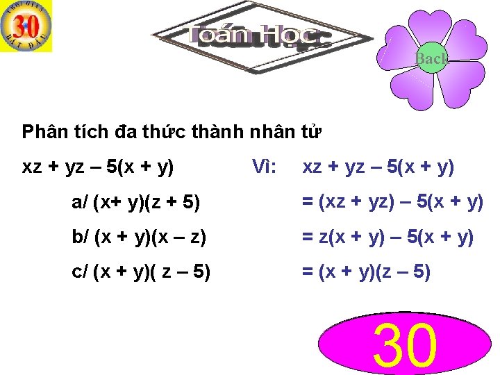 Back Phân tích đa thức thành nhân tử xz + yz – 5(x +