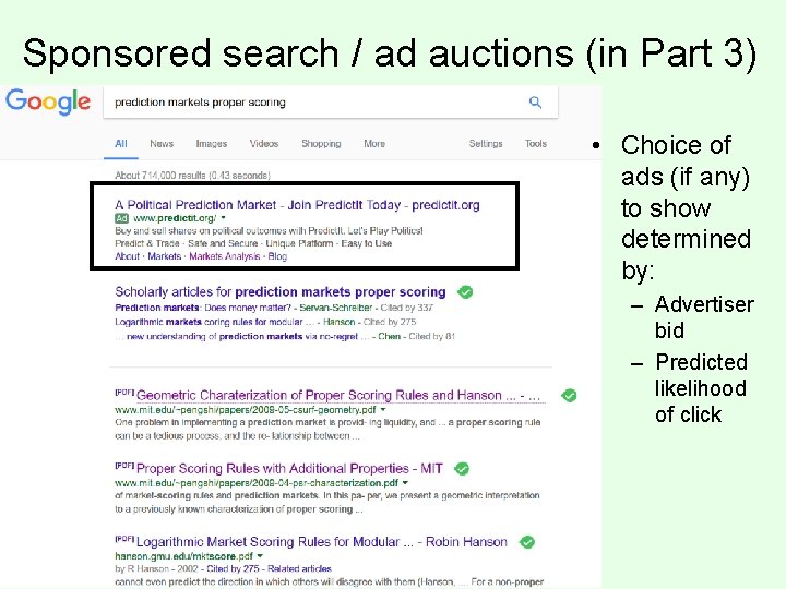 Sponsored search / ad auctions (in Part 3) • Choice of ads (if any)