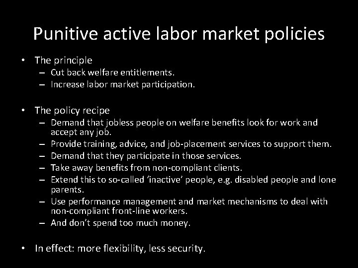 Punitive active labor market policies • The principle – Cut back welfare entitlements. –