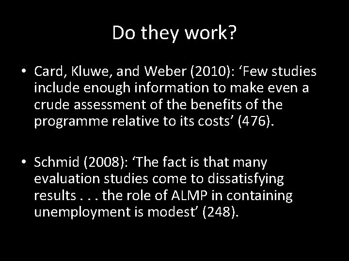 Do they work? • Card, Kluwe, and Weber (2010): ‘Few studies include enough information