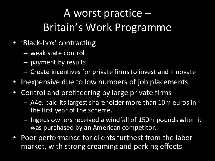 A worst practice – Britain’s Work Programme • ‘Black-box’ contracting – weak state control