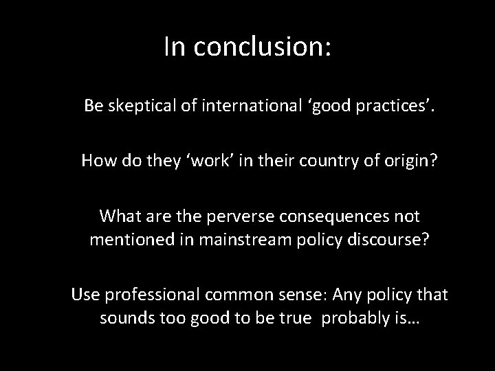 In conclusion: Be skeptical of international ‘good practices’. How do they ‘work’ in their