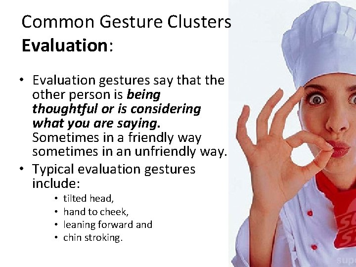 Common Gesture Clusters Evaluation: • Evaluation gestures say that the other person is being