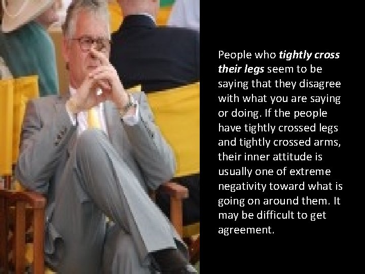 People who tightly cross their legs seem to be saying that they disagree with