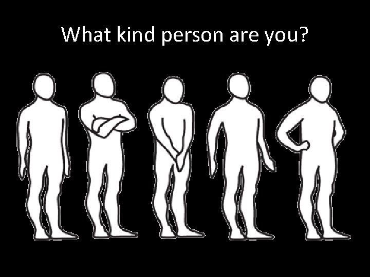 What kind person are you? 