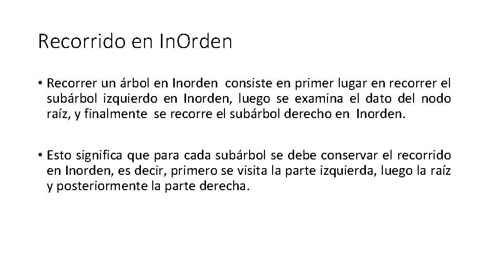 Recorrido en In. Orden • Recorrer un árbol en Inorden consiste en primer lugar Recorrido en In. Orden • Recorrer un árbol en Inorden consiste en primer lugar