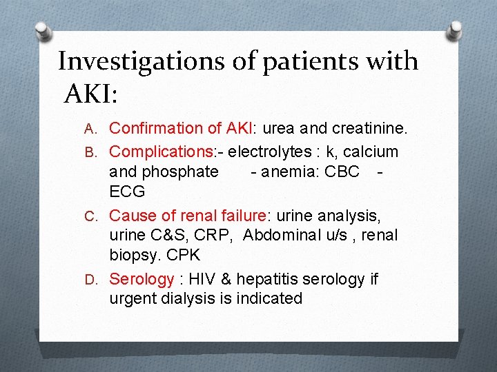 Investigations of patients with AKI: A. Confirmation of AKI: urea and creatinine. B. Complications: