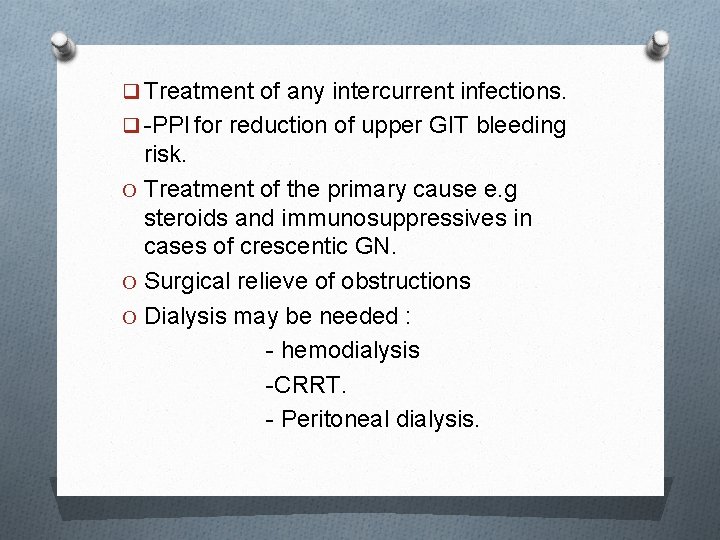 q Treatment of any intercurrent infections. q -PPI for reduction of upper GIT bleeding