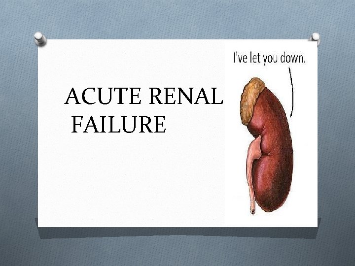 ACUTE RENAL FAILURE 