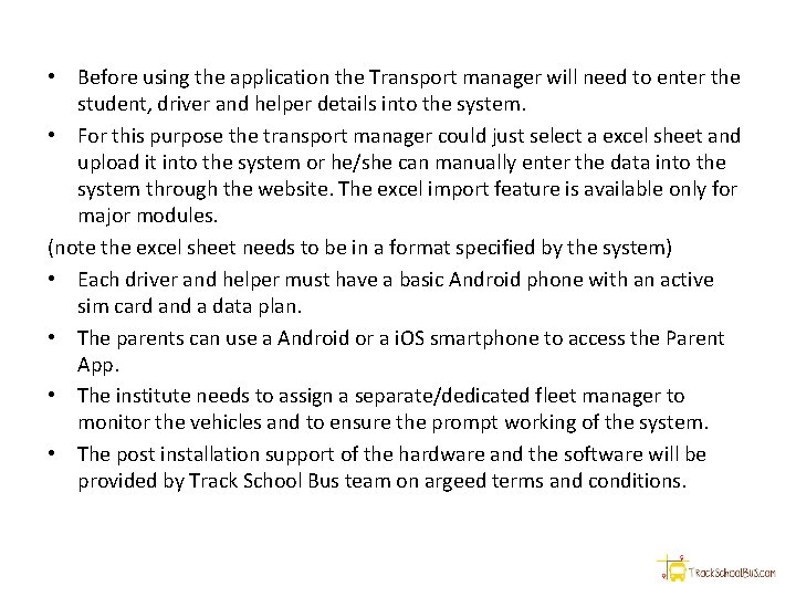  • Before using the application the Transport manager will need to enter the