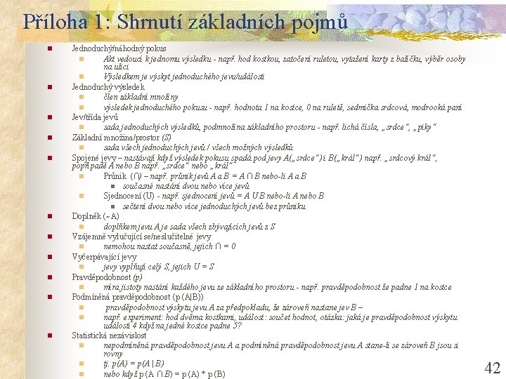 Příloha 1: Shrnutí základních pojmů n n n Jednoduchý/náhodný pokus n Akt vedoucí k