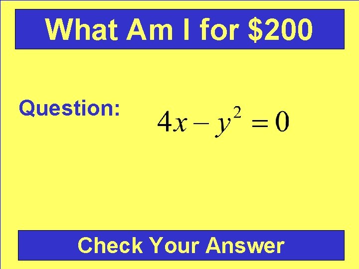 What Am I for $200 Question: Check Your Answer 