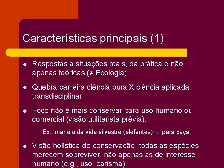 Características principais (1) l Respostas a situações reais, da prática e não apenas teóricas