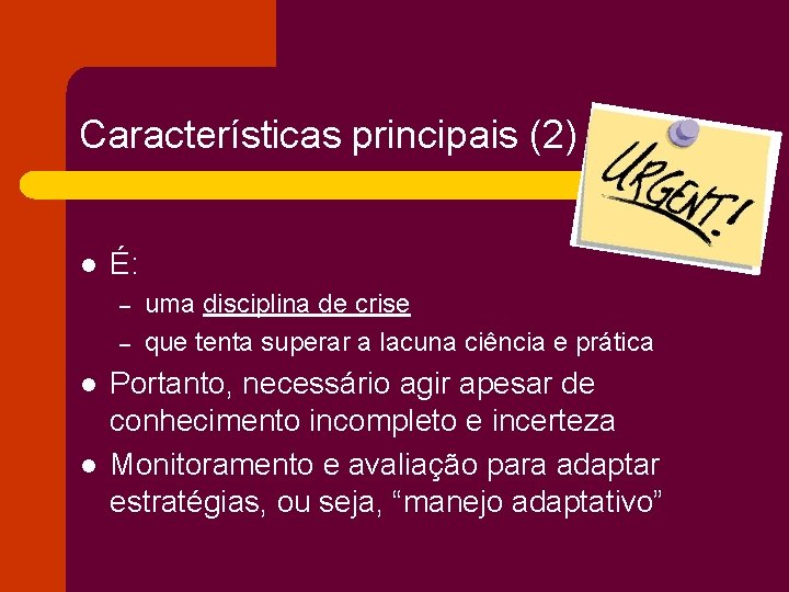 Características principais (2) l É: – – l l uma disciplina de crise que