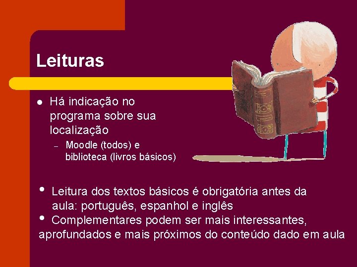 Leituras l Há indicação no programa sobre sua localização – • Moodle (todos) e