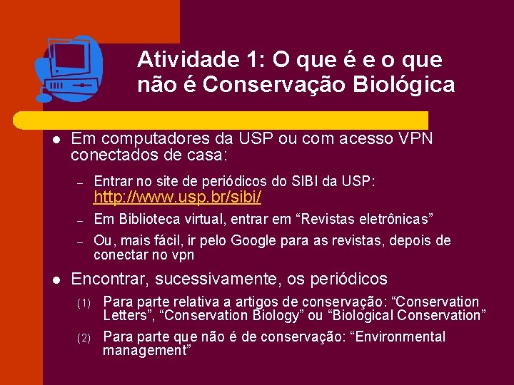 Atividade 1: O que é e o que não é Conservação Biológica l Em