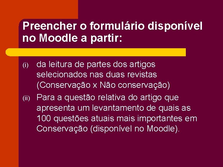 Preencher o formulário disponível no Moodle a partir: (i) (ii) da leitura de partes