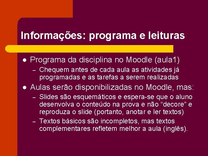 Informações: programa e leituras l Programa da disciplina no Moodle (aula 1) – l