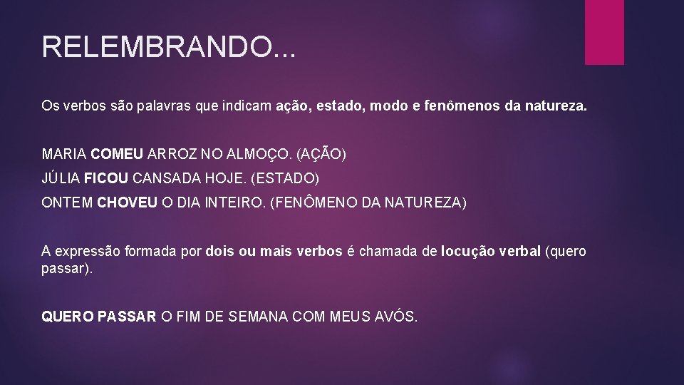 RELEMBRANDO. . . Os verbos são palavras que indicam ação, estado, modo e fenômenos