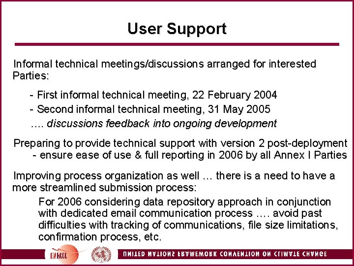 User Support Informal technical meetings/discussions arranged for interested Parties: - First informal technical meeting,