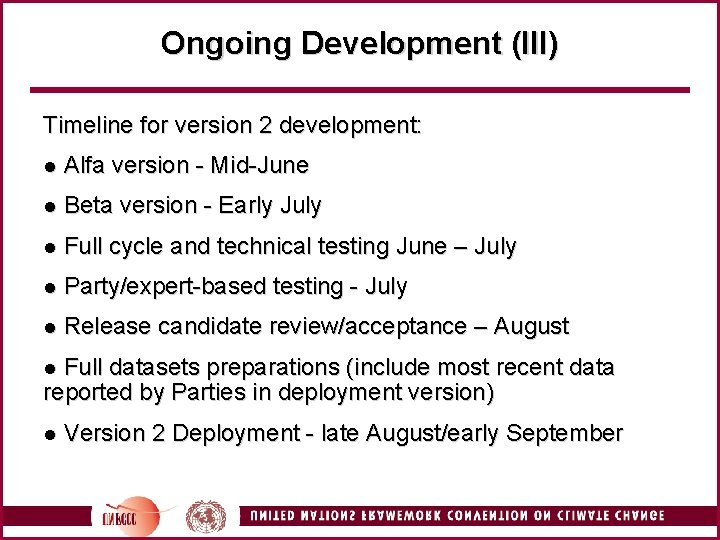 Ongoing Development (III) Timeline for version 2 development: l Alfa version - Mid-June l