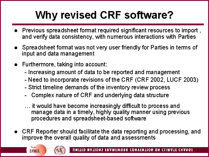 Why revised CRF software? l Previous spreadsheet format required significant resources to import ,