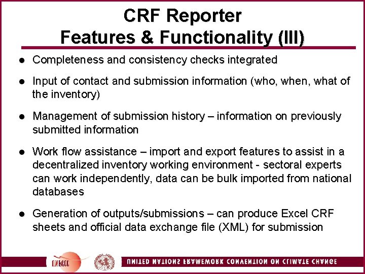 CRF Reporter Features & Functionality (III) l Completeness and consistency checks integrated l Input