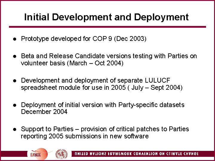 Initial Development and Deployment l Prototype developed for COP 9 (Dec 2003) l Beta