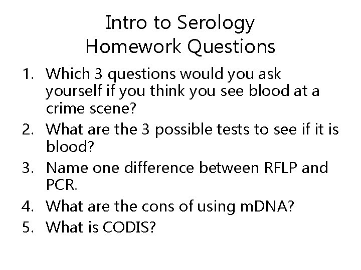 Intro to Serology Homework Questions 1. Which 3 questions would you ask yourself if