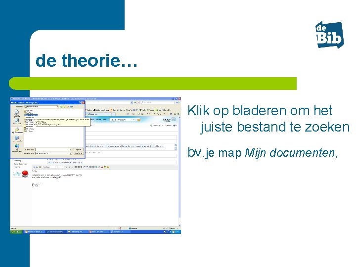 de theorie… Klik op bladeren om het juiste bestand te zoeken bv. je map