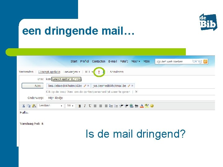 een dringende mail… Is de mail dringend? 