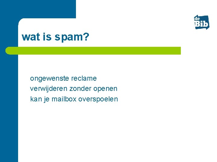 wat is spam? l l l ongewenste reclame verwijderen zonder openen kan je mailbox