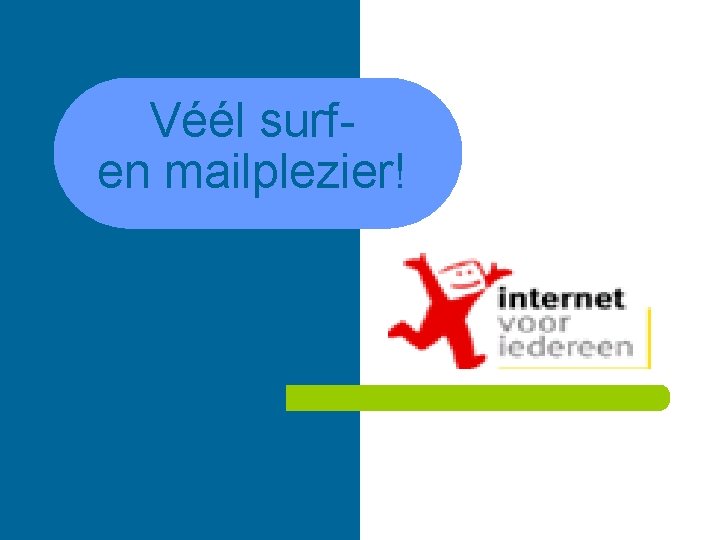 Véél surfen mailplezier! 