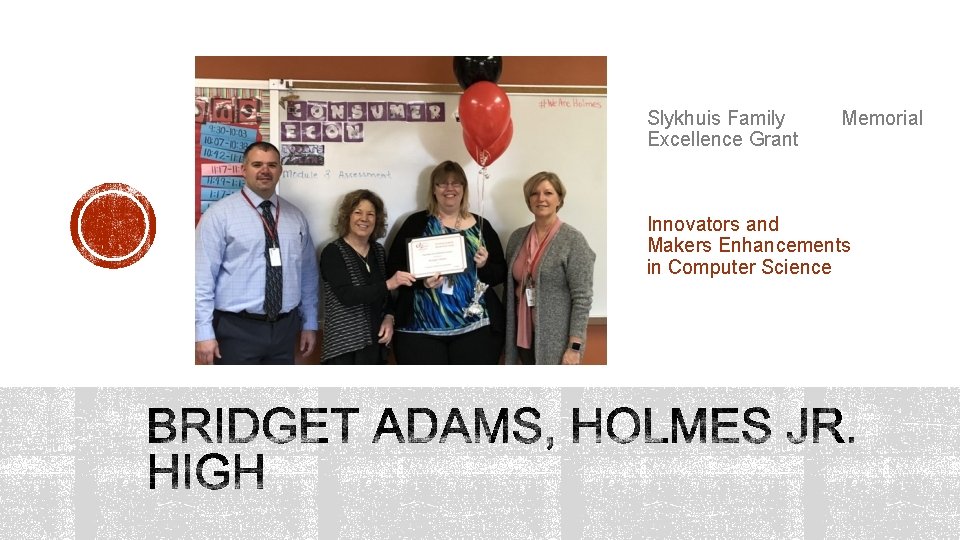 Slykhuis Family Excellence Grant Memorial Innovators and Makers Enhancements in Computer Science 