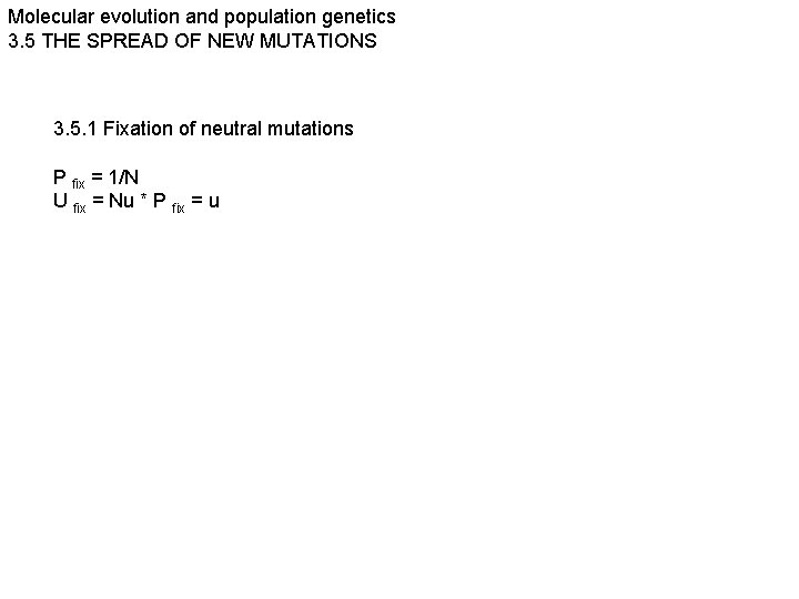 Molecular evolution and population genetics 3. 5 THE SPREAD OF NEW MUTATIONS 3. 5.