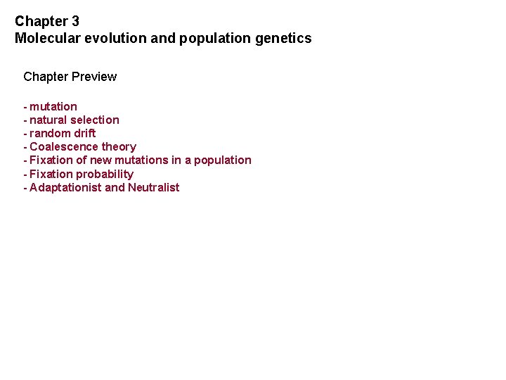 Chapter 3 Molecular evolution and population genetics Chapter Preview - mutation - natural selection