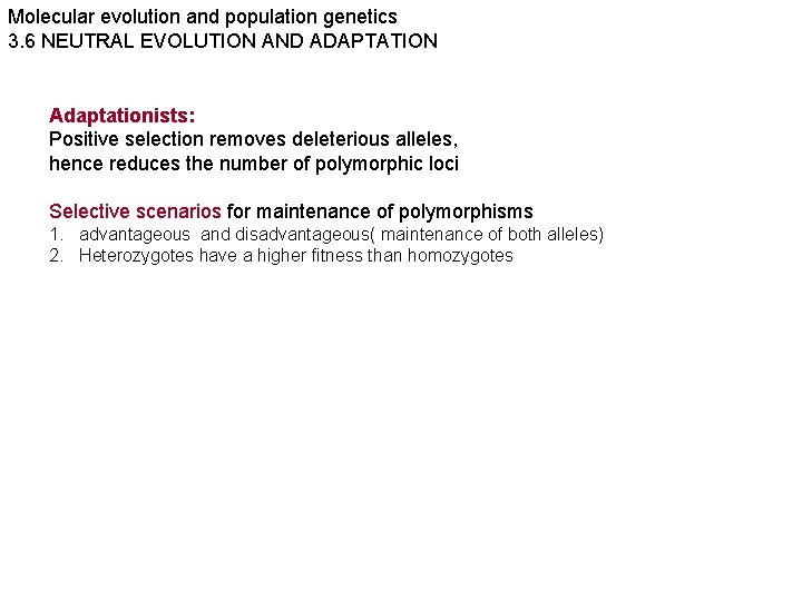Molecular evolution and population genetics 3. 6 NEUTRAL EVOLUTION AND ADAPTATION Adaptationists: Positive selection